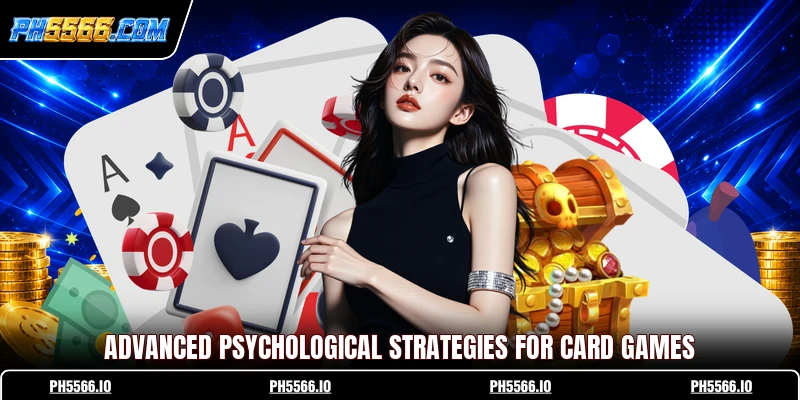 Advanced psychological strategies for card games