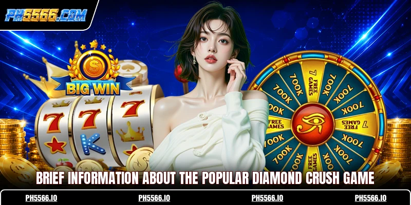 Brief information about the popular Diamond Crush game