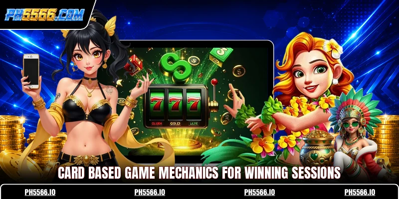 Card based game mechanics for winning sessions