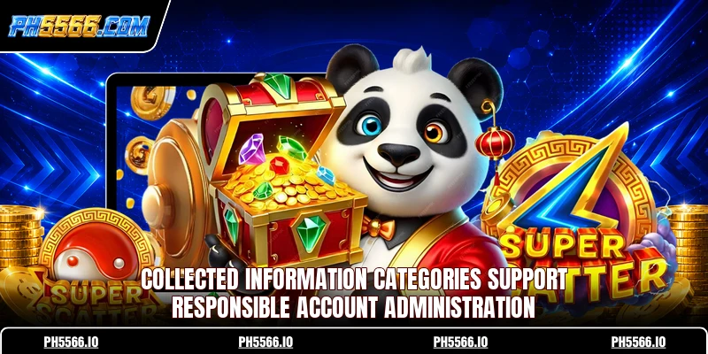 Collected information categories support responsible account administration