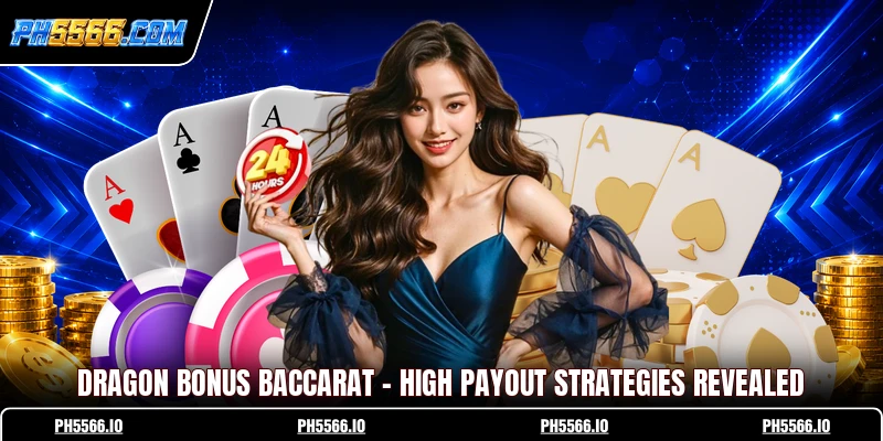 Dragon Bonus Baccarat - High Payout Strategies Revealed