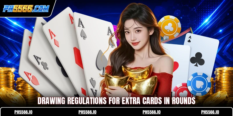 Drawing regulations for extra cards in rounds