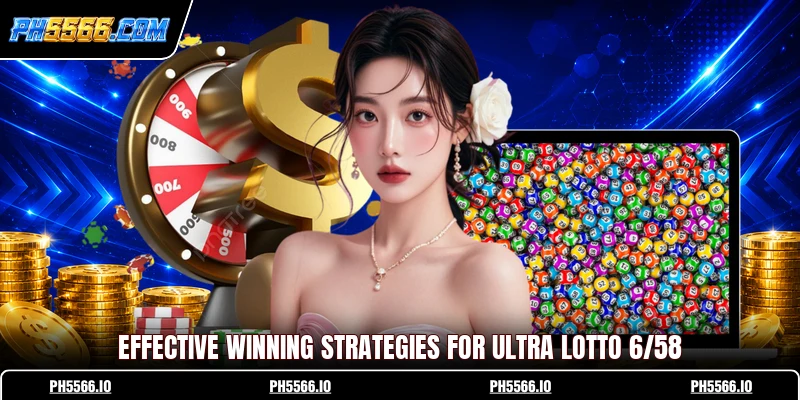 Effective winning strategies for Ultra Lotto 6/58
