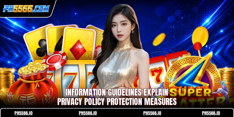 Information guidelines explain privacy policy protection measures