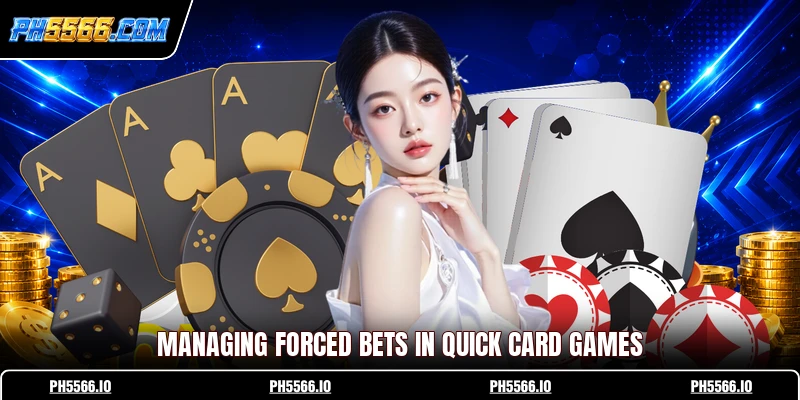 Managing forced bets in quick card games