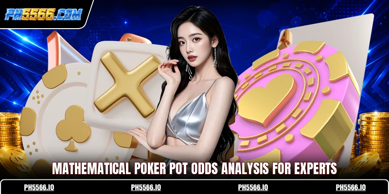 Mathematical Poker pot odds analysis for experts