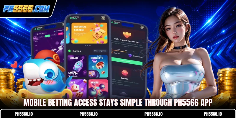 Mobile betting access stays simple through Ph5566 app