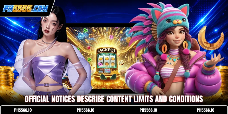 Official notices describe content limits and conditionsOfficial notices describe content limits and conditions