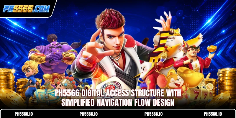 Ph5566 digital access structure with simplified navigation flow design