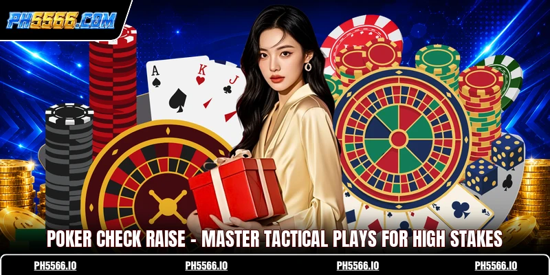 Poker Check Raise - Master Tactical Plays For High Stakes