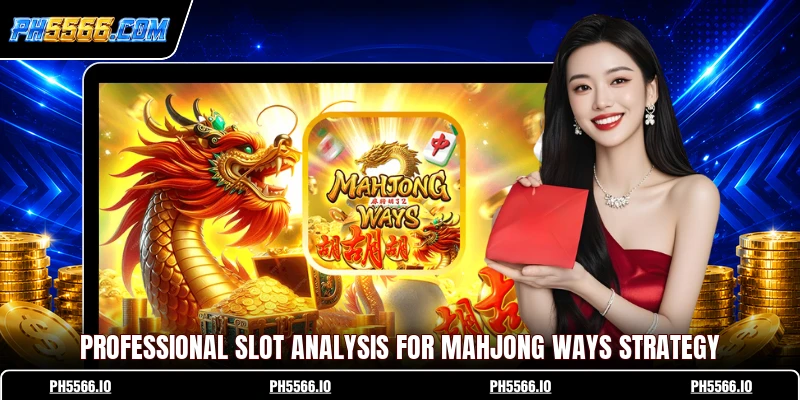 Professional slot analysis for Mahjong Ways strategy