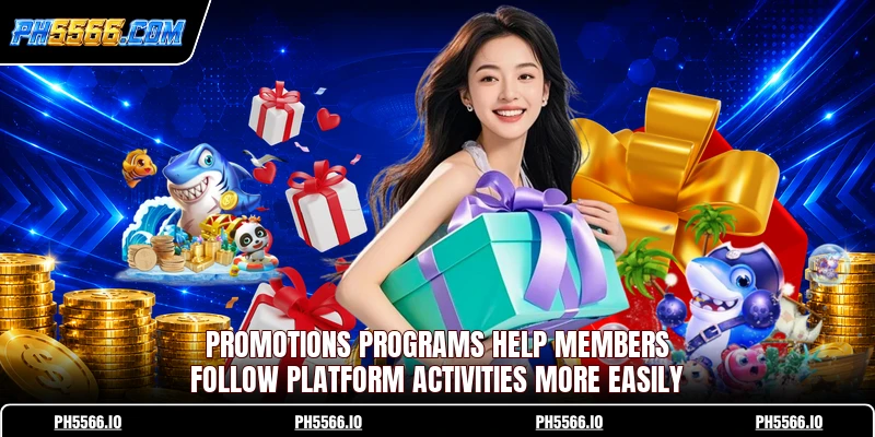 Promotions programs help members follow platform activities more easily 
