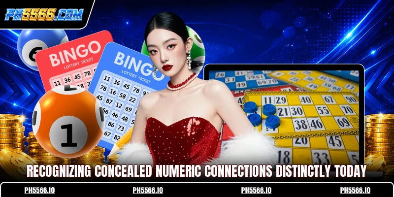 Recognizing concealed numeric connections distinctly today