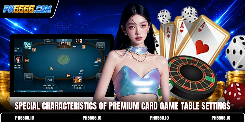 Special characteristics of premium card game table settings