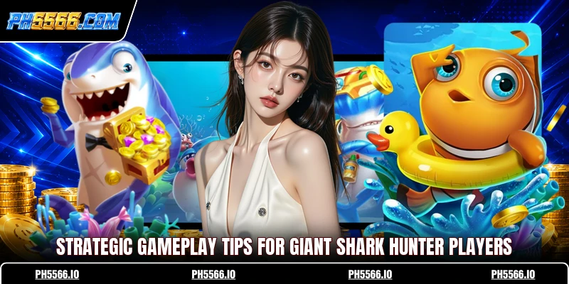 Strategic gameplay tips for Giant Shark Hunter players