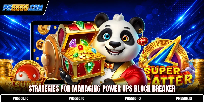 Strategies for managing power ups Block Breaker