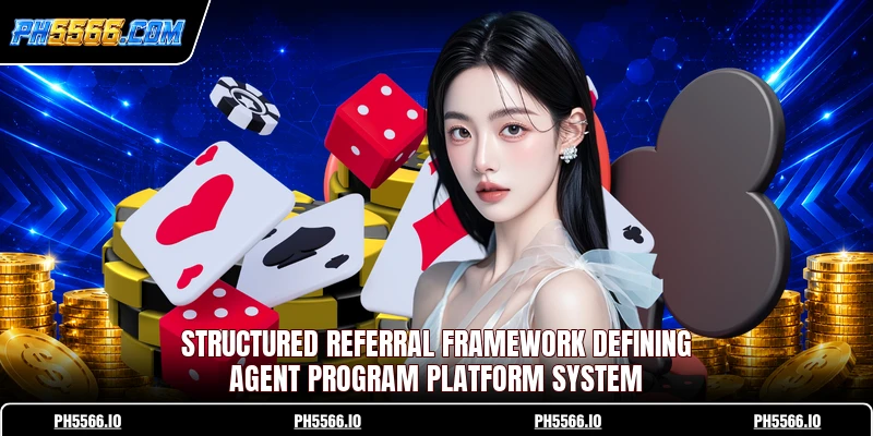 Structured referral framework defining agent program platform system 