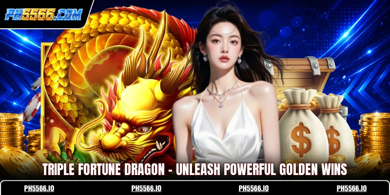 Triple Fortune Dragon - Unleash Powerful Golden Wins