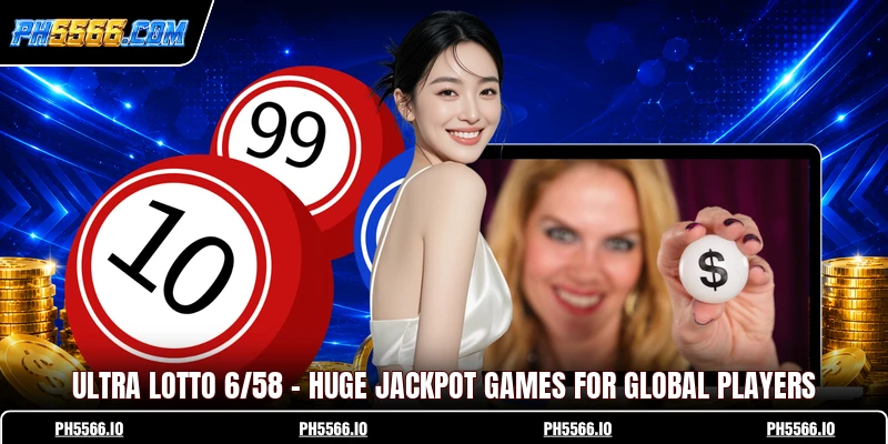 Ultra Lotto 6/58 - Huge Jackpot Games For Global Players