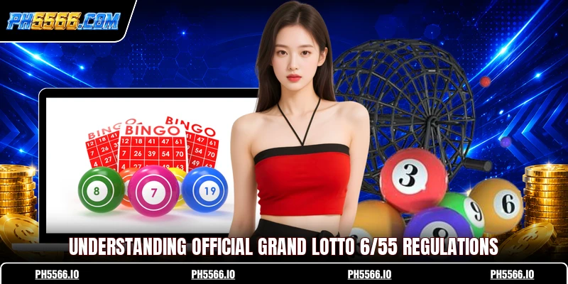 Understanding official Grand Lotto 6/55 regulations